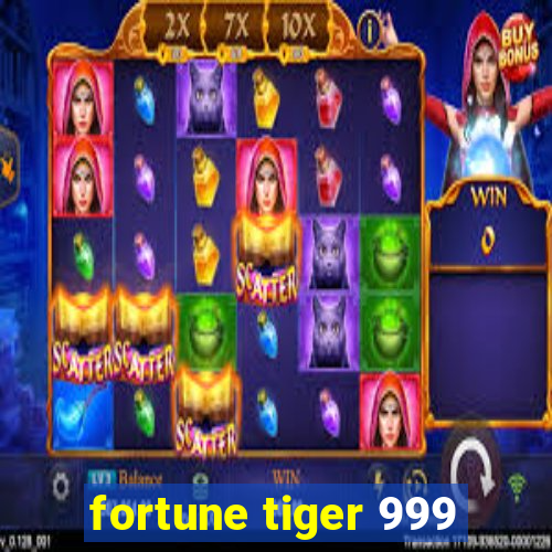 fortune tiger 999